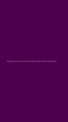 Tampilan Antarmuka Aplikasi Maxistoto Com Portal Informasi Game Online Terupdate - 1