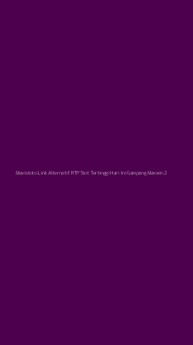 Tampilan Antarmuka Aplikasi Maxistoto Link Alternatif Rtp Slot Tertinggi Hari Ini Gampang Maxwin - 2