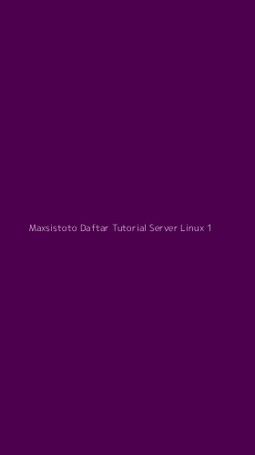 Tampilan Antarmuka Aplikasi Maxsistoto Daftar Tutorial Server Linux - 1