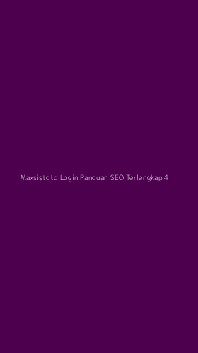 Tampilan Antarmuka Aplikasi Maxsistoto Login Panduan Seo Terlengkap - 4