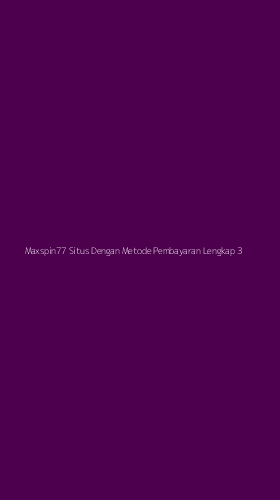 Tampilan Antarmuka Aplikasi Maxspin77 Situs Dengan Metode Pembayaran Lengkap - 3