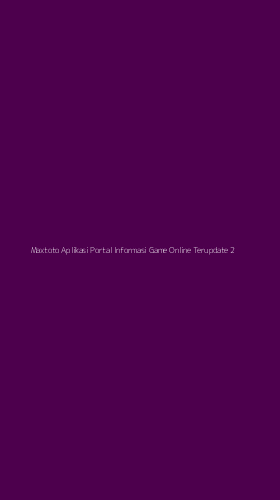 Tampilan Antarmuka Aplikasi Maxtoto Aplikasi Portal Informasi Game Online Terupdate - 2