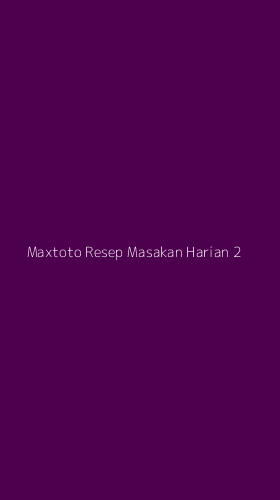 Tampilan Antarmuka Aplikasi Maxtoto Resep Masakan Harian - 2