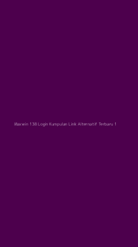 Tampilan Antarmuka Aplikasi Maxwin 138 Login Kumpulan Link Alternatif Terbaru - 1