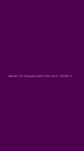 Tampilan Antarmuka Aplikasi Maxwin 2jt Kumpulan Game Slot Gacor Terbaik - 4