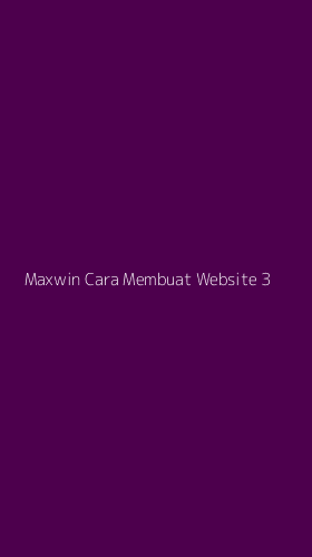 Tampilan Antarmuka Aplikasi Maxwin Cara Membuat Website - 3