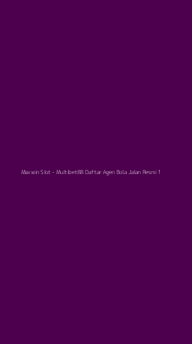Tampilan Antarmuka Aplikasi Maxwin Slot - 1