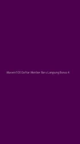 Tampilan Antarmuka Aplikasi Maxwin100 Daftar Member Baru Langsung Bonus - 4