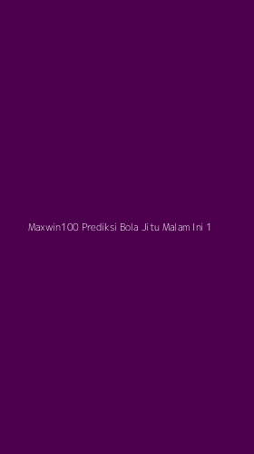 Tampilan Antarmuka Aplikasi Maxwin100 Prediksi Bola Jitu Malam Ini - 1