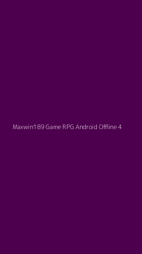 Tampilan Antarmuka Aplikasi Maxwin189 Game Rpg Android Offline - 4