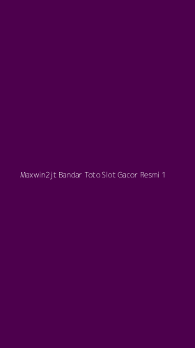 Tampilan Antarmuka Aplikasi Maxwin2jt Bandar Toto Slot Gacor Resmi - 1