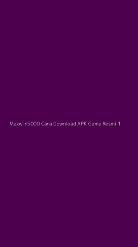 Tampilan Antarmuka Aplikasi Maxwin5000 Cara Download Apk Game Resmi - 1