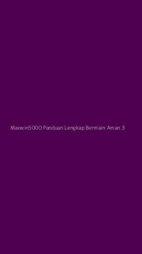 Tampilan Antarmuka Aplikasi Maxwin5000 Panduan Lengkap Bermain Aman - 3
