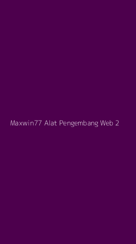 Tampilan Antarmuka Aplikasi Maxwin77 Alat Pengembang Web - 2