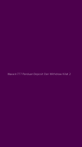 Tampilan Antarmuka Aplikasi Maxwin777 Panduan Deposit Dan Withdraw Kilat - 2