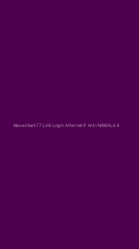 Tampilan Antarmuka Aplikasi Maxwinbet77 Link Login Alternatif Anti Nawala - 4