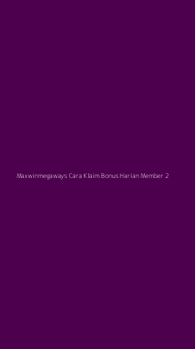 Tampilan Antarmuka Aplikasi Maxwinmegaways Cara Klaim Bonus Harian Member - 2