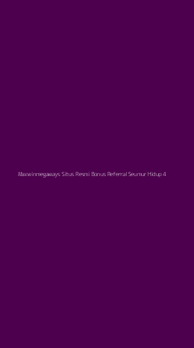 Tampilan Antarmuka Aplikasi Maxwinmegaways Situs Resmi Bonus Referral Seumur Hidup - 4