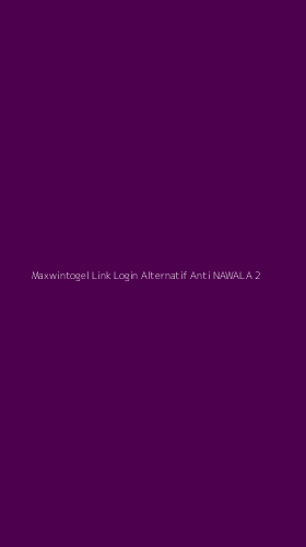 Tampilan Antarmuka Aplikasi Maxwintogel Link Login Alternatif Anti Nawala - 2