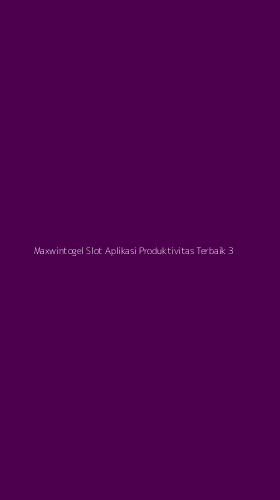 Tampilan Antarmuka Aplikasi Maxwintogel Slot Aplikasi Produktivitas Terbaik - 3