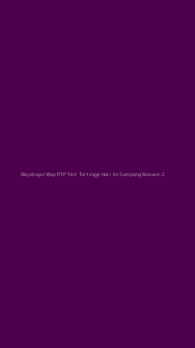 Tampilan Antarmuka Aplikasi Mayatogel Wap Rtp Slot Tertinggi Hari Ini Gampang Maxwin - 2