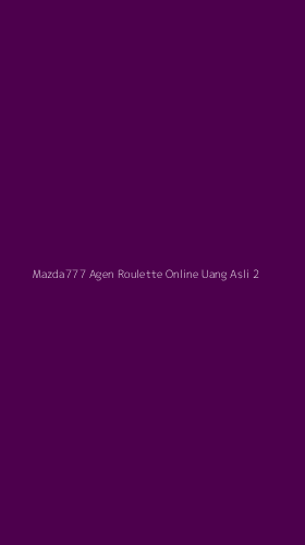 Tampilan Antarmuka Aplikasi Mazda777 Agen Roulette Online Uang Asli - 2