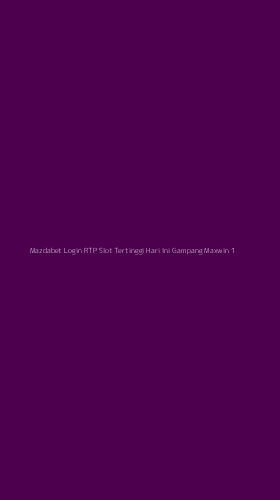 Tampilan Antarmuka Aplikasi Mazdabet Login Rtp Slot Tertinggi Hari Ini Gampang Maxwin - 1