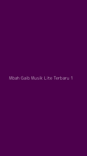 Tampilan Antarmuka Aplikasi Mbah Gaib Musik Lite Terbaru - 1