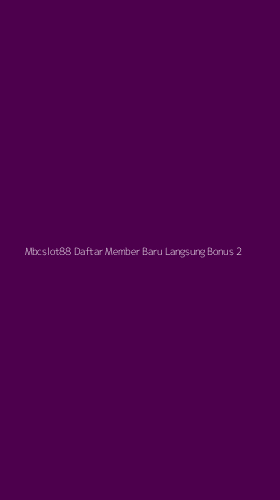 Tampilan Antarmuka Aplikasi Mbcslot88 Daftar Member Baru Langsung Bonus - 2