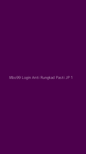 Tampilan Antarmuka Aplikasi Mbo99 Login Anti Rungkad Pasti Jp - 1