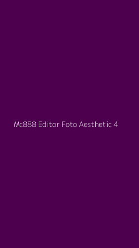 Tampilan Antarmuka Aplikasi Mc888 Editor Foto Aesthetic - 4