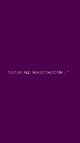 Tampilan Antarmuka Aplikasi Mcdtoto App Deposit Cepat Qris - 4