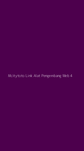 Tampilan Antarmuka Aplikasi Mcitytoto Link Alat Pengembang Web - 4