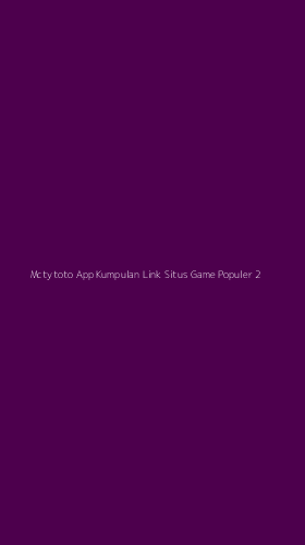Tampilan Antarmuka Aplikasi Mctytoto App Kumpulan Link Situs Game Populer - 2