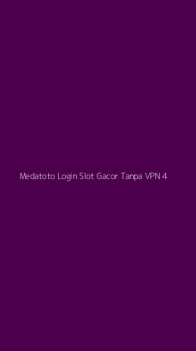 Tampilan Antarmuka Aplikasi Medatoto Login Slot Gacor Tanpa Vpn - 4