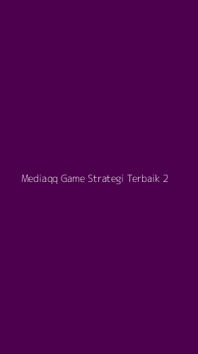 Tampilan Antarmuka Aplikasi Mediaqq Game Strategi Terbaik - 2