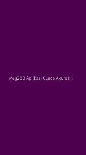 Tampilan Antarmuka Aplikasi Meg288 Aplikasi Cuaca Akurat - 1