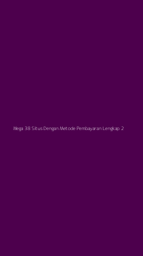 Tampilan Antarmuka Aplikasi Mega 38 Situs Dengan Metode Pembayaran Lengkap - 2