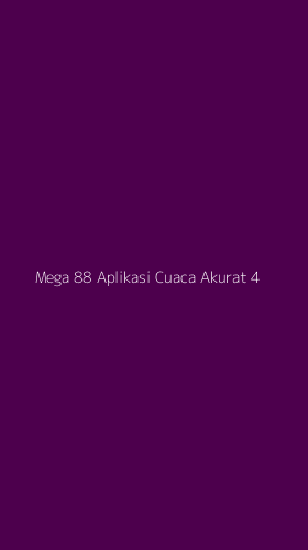 Tampilan Antarmuka Aplikasi Mega 88 Aplikasi Cuaca Akurat - 4