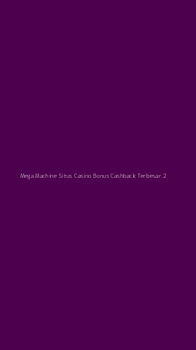 Tampilan Antarmuka Aplikasi Mega Machine Situs Casino Bonus Cashback Terbesar - 2