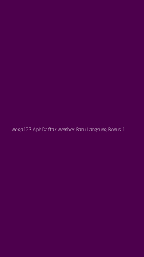 Tampilan Antarmuka Aplikasi Mega123 Apk Daftar Member Baru Langsung Bonus - 1