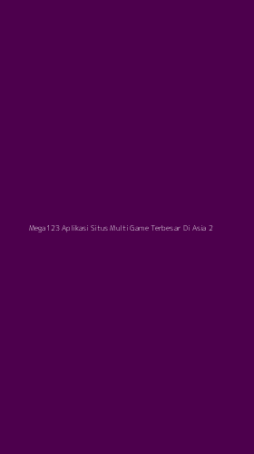Tampilan Antarmuka Aplikasi Mega123 Aplikasi Situs Multi Game Terbesar Di Asia - 2