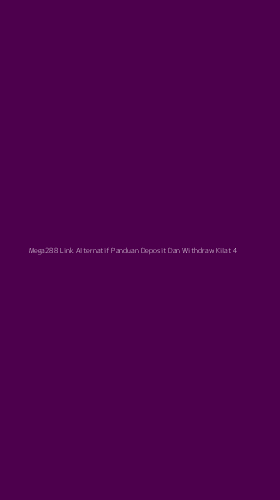 Tampilan Antarmuka Aplikasi Mega288 Link Alternatif Panduan Deposit Dan Withdraw Kilat - 4