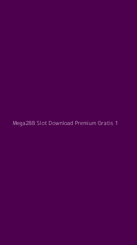 Tampilan Antarmuka Aplikasi Mega288 Slot Download Premium Gratis - 1