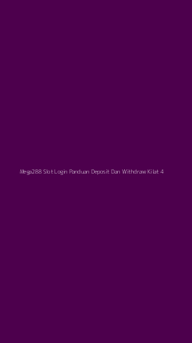 Tampilan Antarmuka Aplikasi Mega288 Slot Login Panduan Deposit Dan Withdraw Kilat - 4