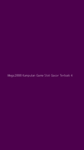 Tampilan Antarmuka Aplikasi Mega2888 Kumpulan Game Slot Gacor Terbaik - 4
