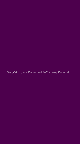 Tampilan Antarmuka Aplikasi Mega5k - Cara Download APK Game Resmi - 4