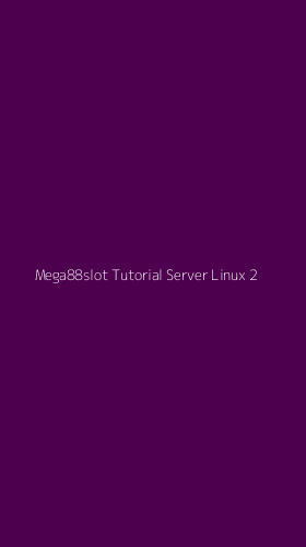 Tampilan Antarmuka Aplikasi Mega88slot Tutorial Server Linux - 2