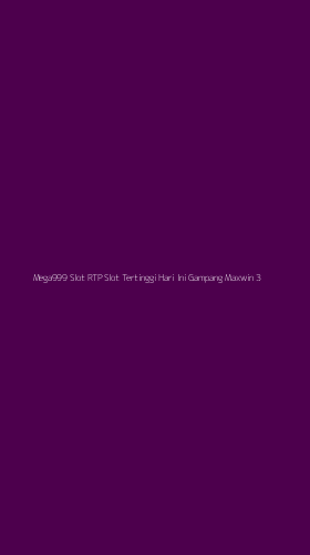 Tampilan Antarmuka Aplikasi Mega999 Slot Rtp Slot Tertinggi Hari Ini Gampang Maxwin - 3