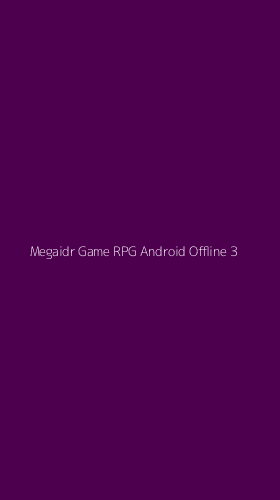 Tampilan Antarmuka Aplikasi Megaidr Game Rpg Android Offline - 3